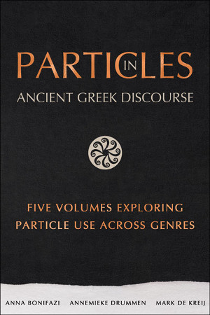 Particles in Ancient Greek Discourse. Five Volumes Exploring Particle Use Across Genres