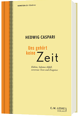 Hedwig Caspari: Uns gehört keine Zeit