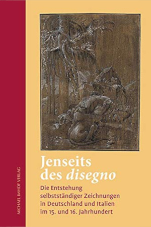 Jenseits des disegno. Die Entstehung selbstständiger Zeichnungen in Deutschland und Italien im 15. und 16. Jahrhundert