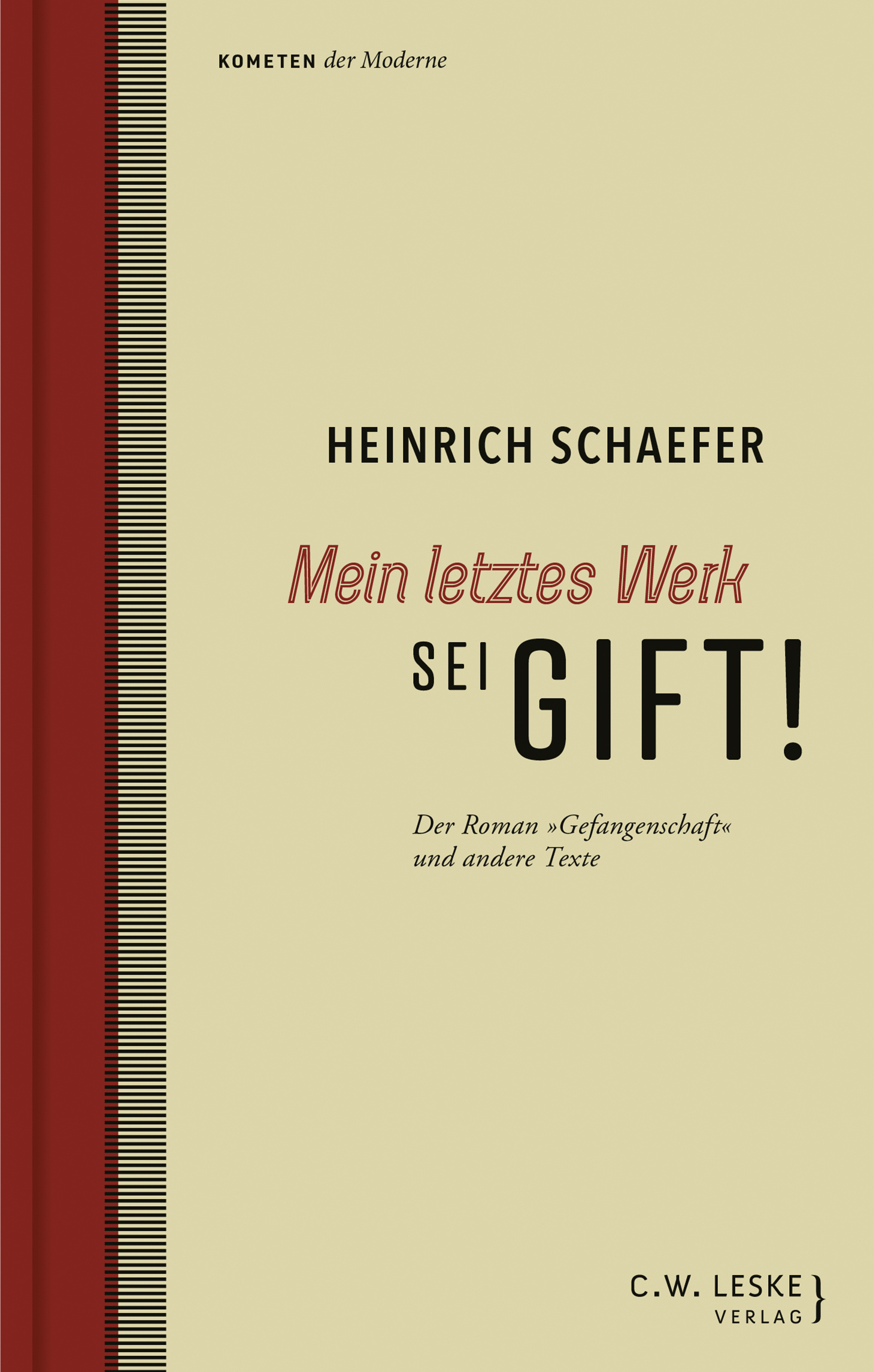 Heinrich Schaefer: Mein letztes Werk sei Gift! Der Roman »Gefangenschaft« und andere Texte