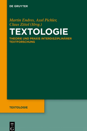 Textologie. Theorie und Praxis interdisziplinärer Textforschung